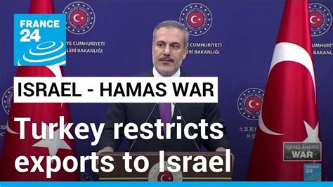 Turkey imposes export restrictions on Israel until Gaza ceasefire.
